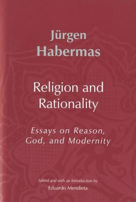 Religion and Rationality: Essays on Reason, God and Modernity by Mendieta, Eduardo