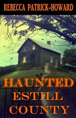 Haunted Estill County by Patrick-Howard, Rebecca