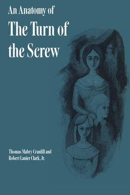 An Anatomy of the Turn of the Screw by Cranfill, Thomas Mabry