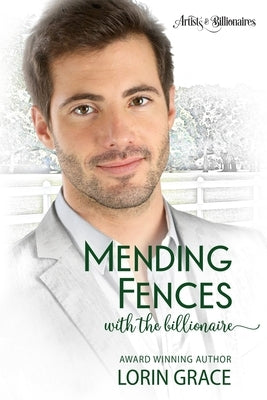 Mending Fences with the Billionaire: A Clean Billionaire Romance by Grace, Lorin