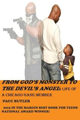 From God's Monster To The Devil's Angel: Life of a Chicago Gang Member by Butler, Pacc