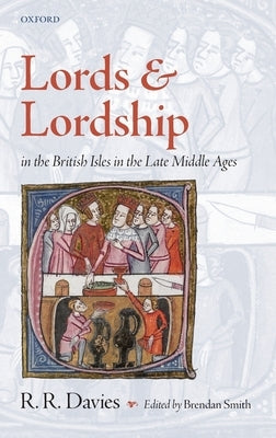 Lords and Lordship in the British Isles in the Late Middle Ages by Davies, Rees