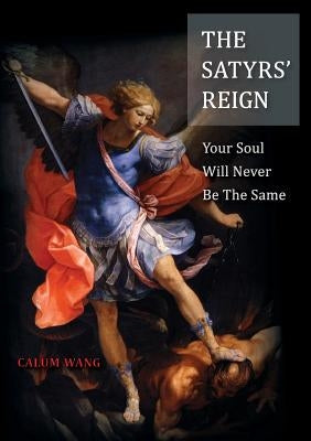 The Satyrs' Reign by Wang, Calum