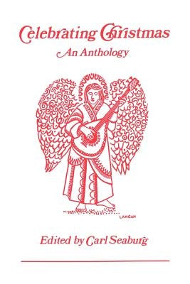 Celebrating Christmas: An Anthology by Seaburg, Carl