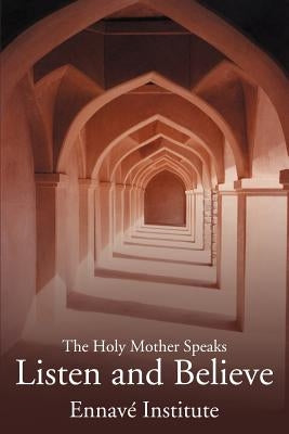 Listen and Believe: The Holy Mother Speaks by Throne, Paul