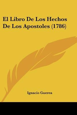 El Libro De Los Hechos De Los Apostoles (1786) by Guerea, Ignacio