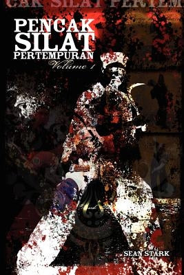 Pencak Silat Pertempuran: Vol. 1 by Stark, Sean