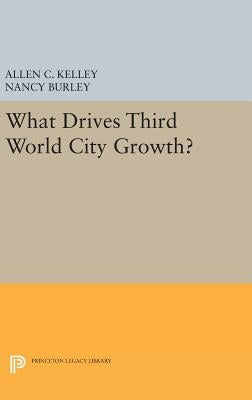 What Drives Third World City Growth? by Kelley, Allen C.