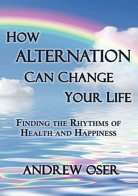 How Alternation Can Change Your Life by Oser, Andrew