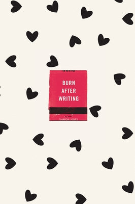 Burn After Writing (Hearts) by Jones, Sharon