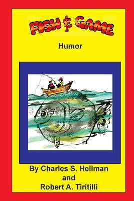 Fish & Game Humor by Tiritilli, Robert A.