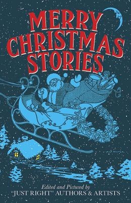 Merry Christmas Stories by Just Right Authors and Artists