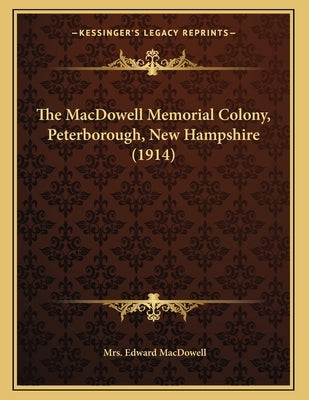 The MacDowell Memorial Colony, Peterborough, New Hampshire (1914) by MacDowell, Edward