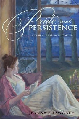Pride and Persistence by Ellsworth, Jeanna