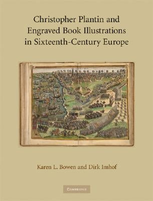 Christopher Plantin and Engraved Book Illustrations in Sixteenth-Century Europe by Bowen, Karen L.