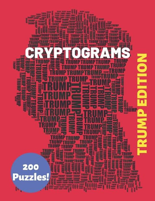 Cryptograms Trump Edition 200 Puzzles: Patriotic and Humorous Cryptograms for The Whole Family (Trump Gifts to Help Keep You Sharp) by Games Inc, Timot