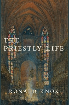 The Priestly Life by Knox, Ronald