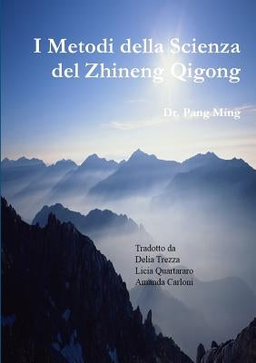 I Metodi della Scienza del Zhineng Qigong by Ming, Pang
