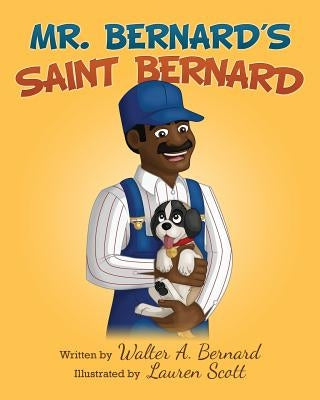 Mr Bernard's Saint Bernard by Scott, Lauren