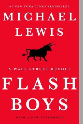 Flash Boys: A Wall Street Revolt by Lewis, Michael