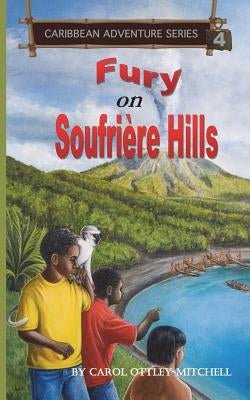 Fury on Soufriere Hills: Caribbean Adventure Series Book 4 by Ottley-Mitchell, Carol