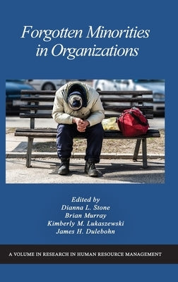 Forgotten Minorities in Organizations by Stone, Dianna L.