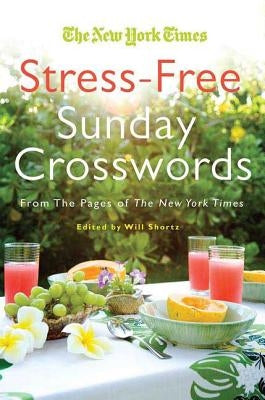 Will Shortz Presents Stress-Free Sudoku: 100 Wordless Crossword Puzzles by Shortz, Will