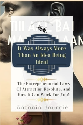 It Was Always More Than An Idea Being Ideal by Journie, Antonio