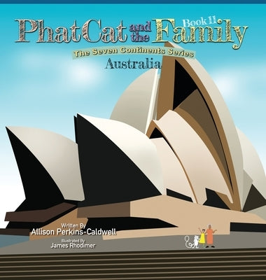 Phat Cat and the Family - The Seven Continent Series - Australia by Perkins-Caldwell, Allison