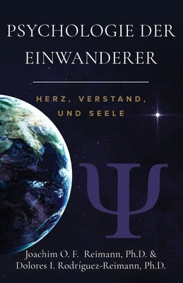 Psychologie der Einwanderer: Herz, Verstand Und Seele by Reimann, Joachim O. F.