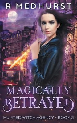 Magically Betrayed by Medhurst, Rachel