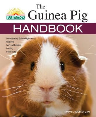 The Guinea Pig Handbook by Vanderlip DVM, Sharon Lynn