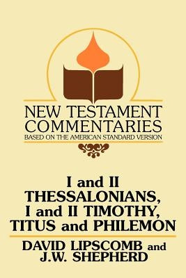I and II Thessalonians, I and II Timothy, Titus and Philemon: A Commentary on the New Testament Epistles by Lipscomb, David
