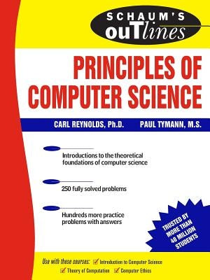 Schaum's Outline of Principles of Computer Science by Tymann, Paul