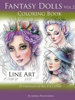 Fantasy Dolls Vol.2 Coloring Book Line Art: 25 Portraits of Big Eye Cuties by Prosvirina, Janna