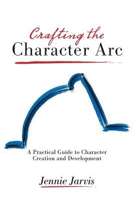 Crafting the Character ARC by Jarvis, Jennie