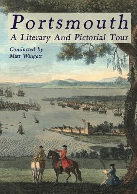 Portsmouth - A Literary and Pictorial Tour by Wingett, Matt