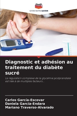 Diagnostic et adhésion au traitement du diabète sucré by García-Escovar, Carlos