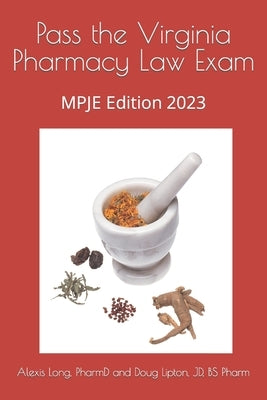 Pass the Virginia Pharmacy Law Exam: MPJE Edition 2023 by Lipton, Douglas