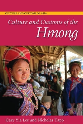 Culture and Customs of the Hmong by Lee, Gary Yia