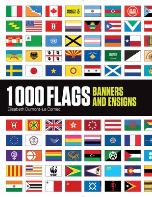 1000 Flags: Banners and Ensigns by Dumont-Le Cornec, Elisabeth