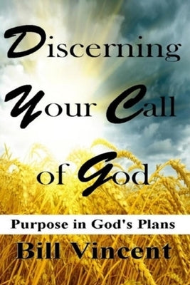 Discerning Your Call of God by Vincent, Bill