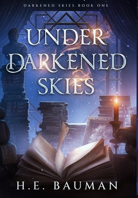 Under Darkened Skies by Bauman, H. E.