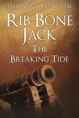 Rib Bone Jack: The Breaking Tide by Williamson, John