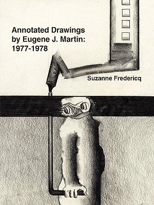 Annotated Drawings by Eugene J. Martin: 1977-1978 by Fredericq, Suzanne