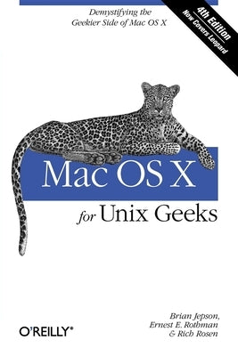 Mac OS X for Unix Geeks (Leopard): Demistifying the Geekier Side of Mac OS X by Rothman, Ernest E.