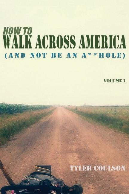 How To Walk Across America: And Not Be an A**Hole by Coulson, Tyler