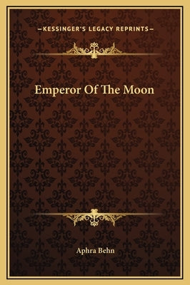 Emperor of the Moon by Behn, Aphra