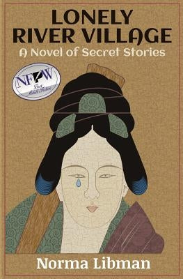 Lonely River Village: A Novel of Secret Stories by Libman, Norma