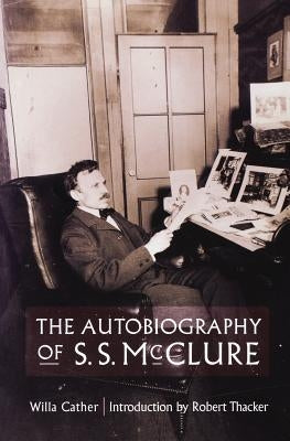The Autobiography of S. S. McClure by Cather, Willa